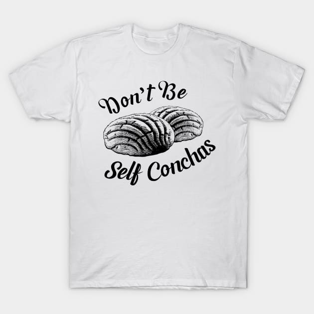 Don't Be Self Conchas T-Shirt by zubiacreative